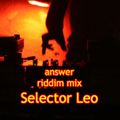answer riddim mix - Selector LEO