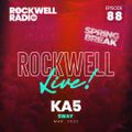 ROCKWELL LIVE! DJ KA5 @ SWAY - SPRING BREAK 2022 (ROCKWELL RADIO 088)