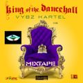 King of di dancehall Vybes kartel mixtape by DJ Beedo