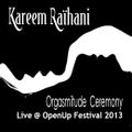 Dj Kareem Raïhani Orgasmitude Ceremony Live at OpenUp Festival 2013