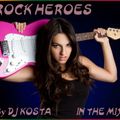 ROCK HEROES IN THE MIX ( By Dj Kosta )