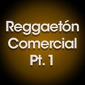 Reggaeton Comercial Pt 1