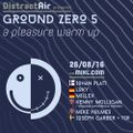 Mike Holmes @ Ground Zero 5 A Pleasure Warm Up - DistractAir - 26.08.2016