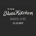 THE BLUES KITCHEN RADIO LIVE! 11th DECEMBER 2017