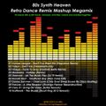 80s Synth Heaven - Retro Dance Remix Mashup Megamix (non-stop dj mix)