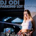 PARKING LOT PIMPIN - DJ ODI