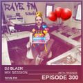 BLAZIK & FRIENDS - MIX SESSION 300 SPECIAL MARATHON XXL on RAVE FM (30-05-2021)