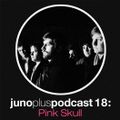 Juno Plus Podcast 18 - Pink Skull