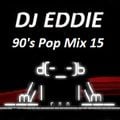 Dj Eddie 90's Pop Mix 15
