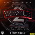 DJ RIZZLA - WAY UP 2