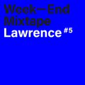 Week-End Mixtape #5: Lawrence