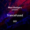 Matt Rodgers presents TranceFused 001