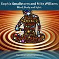 Sophia Smallstorm and Mike Williams - Mind, Body and Spirit