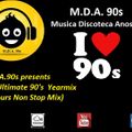 M.D.A.90s presents – The Ultimate 90's Yearmix (9 Hours Non Stop Mix ) Part 2