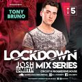 LOCKDOWN MIX 5 // DJ JOSH SMITH - With Tony Bruno Guest Mix