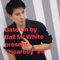 Gate On by Ball Mr.White present. Heartilly#4