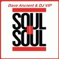 Dave Ancient & DJ VIP - SOUL II SOUL