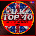 UK TOP 40 : 06 - 12 OCTOBER 1985 - THE CHART BREAKERS