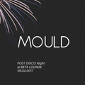 Mould DJ Set - Post Disco Night at Beta Lounge - 29.04.2017