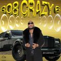 808 Crazy 6:Scooter, Jeezy, King Von, Big Boogie, Bankroll Freddie, Yo Gotti, Doe B X More