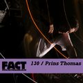FACT Mix 130: Prins Thomas 
