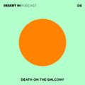 Death on the Balcony - Desert In Podcast 006 - 11-Dec-2020