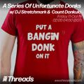 A Series Of Unfortunate Donks w/ DJ Stretchmark ft. Count Donkula - 11-Oct-19