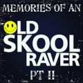Memories Of An Oldskool Raver Pt II