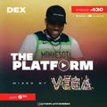 The Platform 430 Feat. Vega @thatdjvega