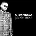 Dj Remake pure RnB Show (Podcast/Radio) 2013_08_07