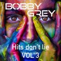 Bobby Grey - Hit´s don´t lie Vol 3