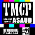 TMCPodcast  Episode 22: Special Guest ASAUD