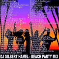 DJ Gilbert Hamel - Beach Party Mix (Section Party All The Time)