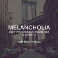 Melancholia | Deep Progressive House Set | DEM Radio Podcast