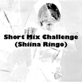 Short Mix Challenge (Shiina Ringo)
