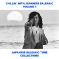 CHILLIN' WITH JAPANESE BALEARIC VOLUME 1