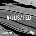 A/JUS/TED Mix For MOMA PS1 / PITCHFORK
