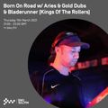 Born On Road w/ Aries, Gold Dubs & Bladerunner (King Of The Rollers) 11th MAR 2021