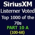 SiriusXM 70s on 7 Listener Voted Top 1000 PART 10a (100-68)