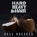 372 - Ball Breaker - The Hard, Heavy & Hair Show with Pariah Burke
