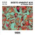 Sieste Ambient #20 w/ Kaspar Ravel