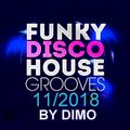 Funky Disco House Grooves  -''Groove House Mix '' Session :11/2018
