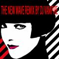 THE NEW WAVE REMIX BY DJ VAMPIRE