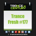 Trance Century Radio - RadioShow #TranceFresh 177