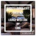 Guido's Lounge Cafe (Lounge with Lobe) Guest Mix By Lobe