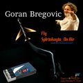 ΠΤΗΣΗ SpIrtoKoyto_On Air : GORAN BREGOVIC...the Balcan dream  12/12/2016