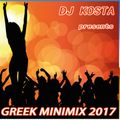 GREEK MINIMIX 2017  ( By Dj Kosta )