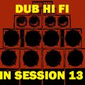 Dub Hi Fi In Session 13