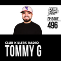 Club Killers Radio #496 - Tommy G