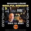 [﻿﻿﻿﻿﻿﻿﻿﻿﻿Listen Again﻿﻿﻿﻿﻿﻿﻿﻿﻿]﻿﻿﻿﻿﻿﻿﻿﻿ SOULFUL BISCUITS* w Shaun Louis Dec 13 2021